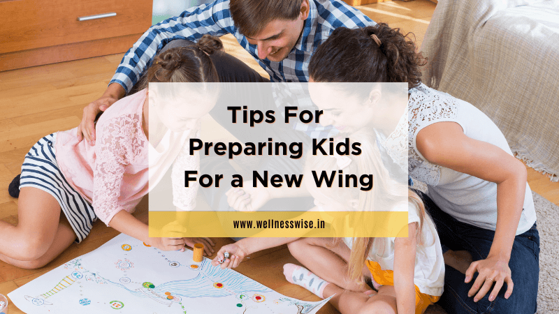 Tips for Preparing Kids for a New Wing