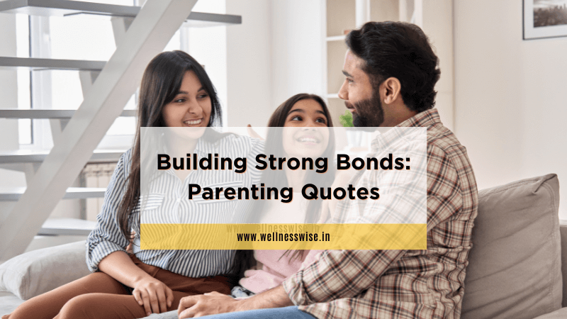 Building Strong Bonds: Parenting Quotes