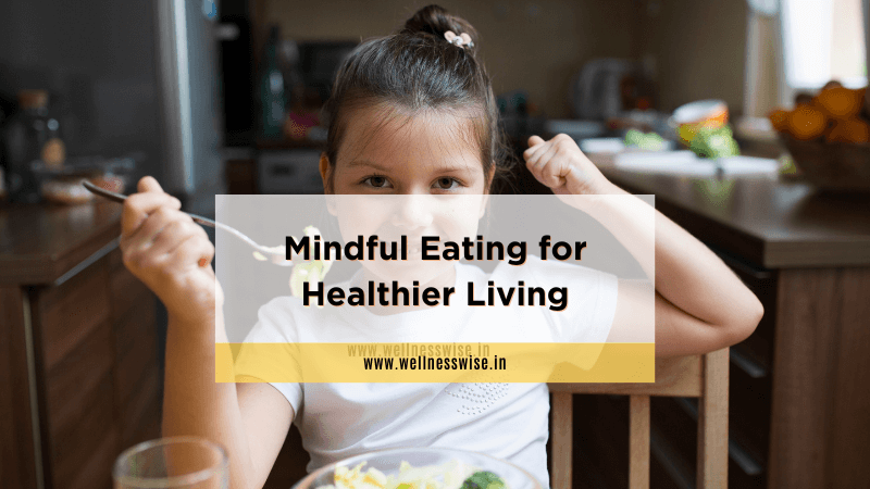 Mindful Eating for Healthier Living