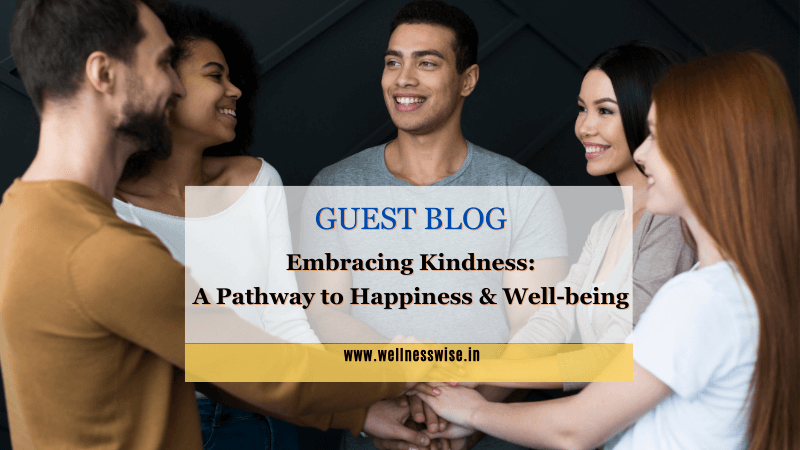 Embracing Kindness: A Pathway to Happiness and Well-being