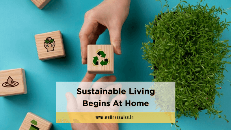 Sustainable living begins at home