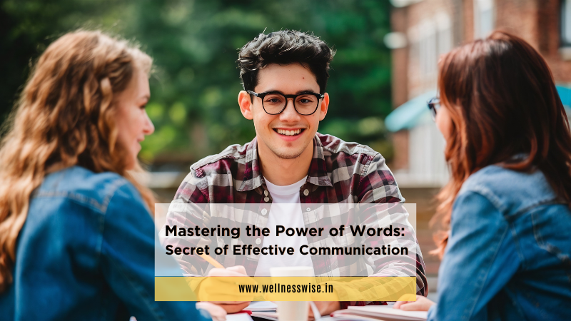 Mastering the Power of Words: Secret of Effective Communication